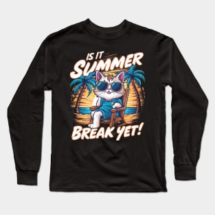 Is it Summer Break Yet?" - Countdown to Endless Fun! Long Sleeve T-Shirt